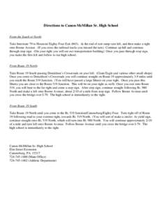 Directions to Canon-McMillan Sr. High School From the South or North: Take Interstate 79 to Houston/ Eighty Four Exit (#43). At the end of exit ramp turn left, and then make a right onto Boone Avenue. (If you cross the r