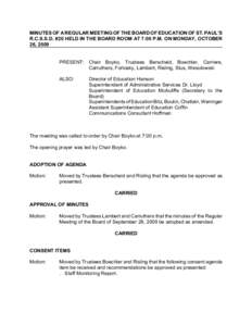 MINUTES OF A REGULAR MEETING OF THE BOARD OF EDUCATION OF ST. PAUL’S R.C.S.S.D. #20 HELD IN THE BOARD ROOM AT 7:00 P.M. ON MONDAY, OCTOBER 26, 2009 PRESENT: Chair Boyko, Trustees Berscheid, Boechler, Carriere, Carruthe