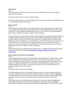 Claim 3 Script (Slide 1) Hello and welcome to the OSPI video series on the Smarter Balanced assessment claims and their relationship to instruction. This video focuses on Claim 3: Communicating Reasoning. We hope this vi