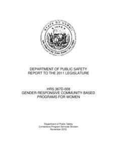 DEPARTMENT OF PUBLIC SAFETY REPORT TO THE 2011 LEGISLATURE HRS 367D-008 GENDER-RESPONSIVE COMMUNITY-BASED PROGRAMS FOR WOMEN