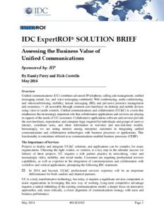 IDC ExpertROI® SOLUTION BRIEF Assessing the Business Value of Unified Communications Sponsored by: HP By Randy Perry and Rich Costello May 2014