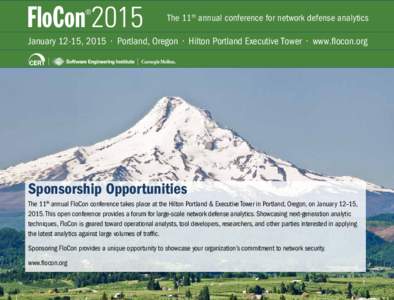 FloCon 2015 ® The 11th annual conference for network defense analytics  January 12-15, 2015 • Portland, Oregon • Hilton Portland Executive Tower • www.flocon.org