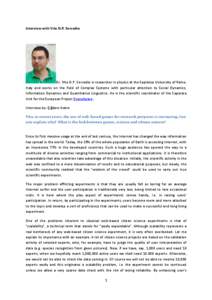 Interview with Vito D.P. Servedio  Dr. Vito D.P. Servedio is researcher in physics at the Sapienza University of Rome, Italy and works on the field of Complex Systems with particular attention to Social Dynamics, Informa