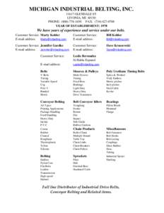 MICHIGAN INDUSTRIAL BELTING, INC[removed]GLENDALE ST. LIVONIA, MI[removed]PHONE: ([removed]FAX: ([removed]YEAR OF ESTABLISHMENT: 1978