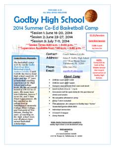 FOR AGES: 6-15 ALL SKILL LEVELS WELCOME Godby High School[removed]Summer Co-Ed Basketball Camp