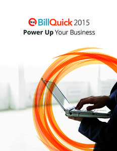 2015 Power Up Your Business Improve Overall Productivity & Performance BillQuick 2015 is filled with powerful new features designed to maximize project visibility and control, simplify accounting and improve overall