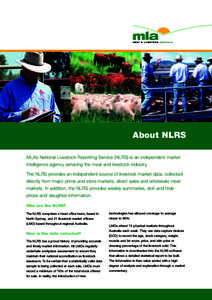 About NLRS MLA’s National Livestock Reporting Service (NLRS) is an independent market intelligence agency servicing the meat and livestock industry. The NLRS provides an independent source of livestock market data, col