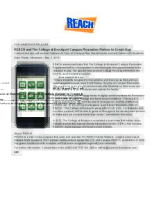 FOR IMMEDIATE RELEASE:  REACH and The College at Brockport Campus Recreation Partner to Create App Customized app will contain features to help all Campus Rec Departments connect better with students. Eden Prairie, Minne