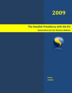 Swedish Presidency with the EU – Expectations for the Western Balkans  On the 1st of July 2009, Sweden took over the Presidency of the EU for the next six months. As each member state of the European Union takes its t
