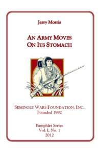 Jerry Morris  AN ARMY MOVES ON ITS STOMACH  SEMINOLE WARS FOUNDATION, INC.