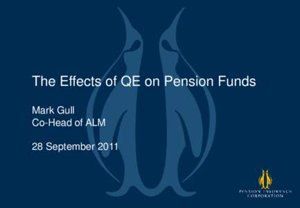 The Effects of QE on Pension Funds Mark Gull Co-Head of ALM 28 September 2011  QE was bad for pension funds: Will QE2 be the same?