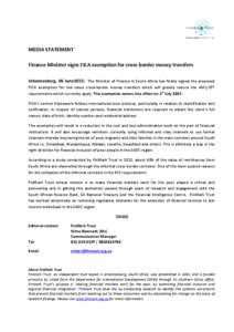 MEDIA STATEMENT Finance Minister signs FICA exemption for cross-border money transfers Johannesburg, 06 June2015: The Minister of Finance in South Africa has finally signed the proposed FICA exemption for low value cross
