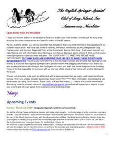 The English Springer Spaniel Club of Long Island, Inc. Autumn 2013 Newsletter Open Letter from the President I hope our Autumn edition of the Newsletter finds our readers and their families, including all the furry ones,