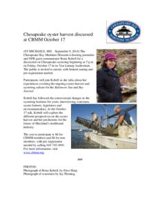 Chesapeake oyster harvest discussed at CBMM October 17 (ST MICHAELS, MD – September 9, 2014) The Chesapeake Bay Maritime Museum is hosting journalist and NPR guest commentator Rona Kobell for a discussion on Chesapeake