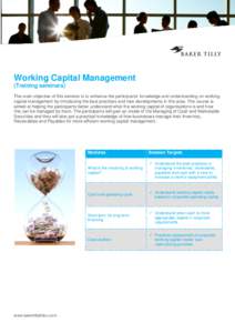 Working Capital Management (Training seminars) The main objective of this seminar is to enhance the participants’ knowledge and understanding on working capital management by introducing the best practices and new deve