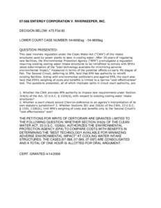 [removed]ENTERGY CORPORATION V. RIVERKEEPER, INC. DECISION BELOW: 475 F3d 83 LOWER COURT CASE NUMBER: 04-6692ag - 04-6699ag QUESTION PRESENTED: This case involves regulation under the Clean Water Act (“CWA”) of the int