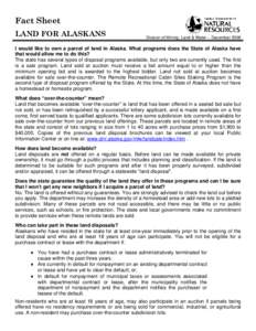 Fact Sheet LAND FOR ALASKANS Division of Mining, Land & Water – December[removed]I would like to own a parcel of land in Alaska. What programs does the State of Alaska have