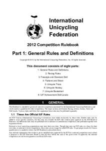 International Unicycling Federation 2012 Competition Rulebook  Part 1: General Rules and Definitions