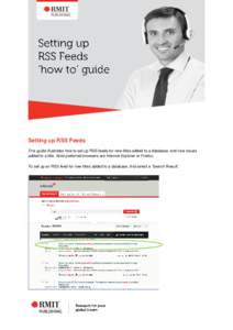 Setting up RSS Feeds This guide illustrates how to set up RSS feeds for new titles added to a database, and new issues added to a title. Note preferred browsers are Internet Explorer or Firefox. To set up an RSS feed for