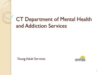 CT Department of Mental Health and Addiction Services Young Adult Services  1