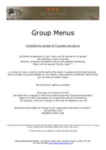 Group Menus Available for parties of 9 guests and above All dishes presented on each menu will be served to all guests No individual choice required Starters’ selection & Desserts will be pre platted individually