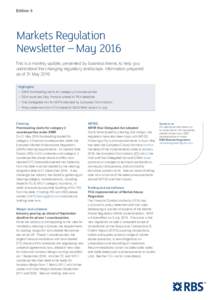 Edition 5  Markets Regulation Newsletter – May 2016 This is a monthly update, presented by business theme, to help you understand the changing regulatory landscape. Information prepared
