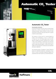 Automatic CO2 Tester  Automatic CO2 Tester General product information	 In the beer and beverage industry, the content of dissolved carbon dioxide (CO2) is decisive to the quality and taste of beer and