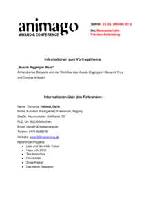 Termin: Oktober 2013 Ort: Metropolis Halle Potsdam-Babelsberg Informationen zum Vortragsthema: „Muscle Rigging in Maya“