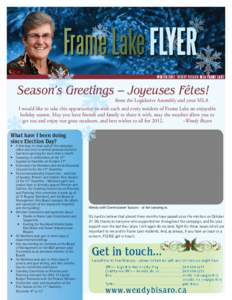 Frame Lake Flyer Winter 2011 WENDY BISARO MLA Frame Lake Season’s Greetings – Joyeuses Fêtes! from the Legislative Assembly and your MLA