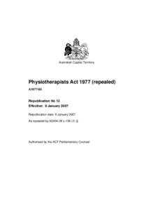 Australian Capital Territory  Physiotherapists Act[removed]repealed) A1977-60  Republication No 12