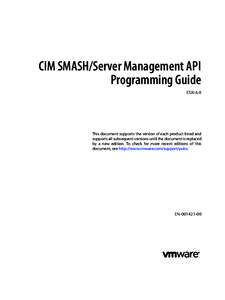 CIM SMASH/Server Management API Programming Guide ESXi 6.0 This document supports the version of each product listed and supports all subsequent versions until the document is replaced