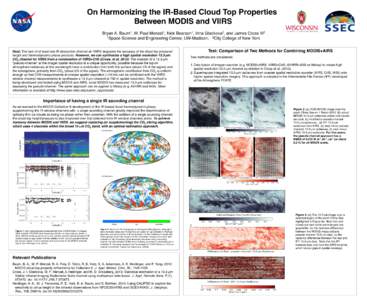 On Harmonizing the IR-Based Cloud Top Properties! Between MODIS and VIIRS! Bryan A. Baum1, W. Paul Menzel1, Nick Bearson1, Irina Gladkova2, and James Cross III2! 1Space Science and Engineering Center, UW-Madison; 2City C