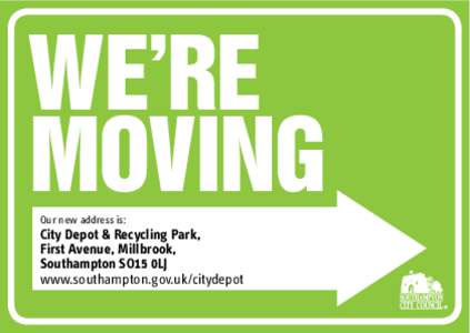 WE’RE MOVING Our new address is: City Depot & Recycling Park, First Avenue, Millbrook,