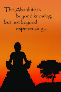 The Absolute is 		 beyond knowing, but not beyond experiencing ...  Have You Experienced the Absolute?