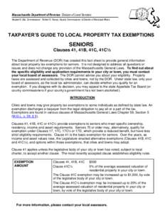 Massachusetts Department of Revenue Division of Local Services Navjeet K. Bal, Commissioner Robert G. Nunes, Deputy Commissioner & Director of Municipal Affairs TAXPAYER’S GUIDE TO LOCAL PROPERTY TAX EXEMPTIONS  SENIOR
