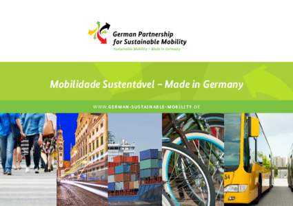 Mobilidade Sustentável – Made in Germany W W W. G E R M A N - S U S TA I N A B L E - M O B I L I T Y . D E Prefácio A inovação no setor de transporte tem sido impulsionada por uma variedade de fatores, incluindo o