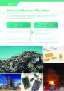 Feature 3  Efficient Utilization of Resources The JX Group is working to build a recycling-oriented society and reduce environmental impact through its businesses, by utilizing the technological strengths cultivated over