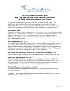 Frequently Asked Questions About New York State’s Conservation Easement Tax Credit: A Guide for Landowners and Land Trusts In 2006, New York State enacted a new conservation easement tax credit (CETC). The CETC offers 