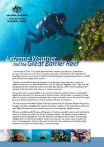 Extreme Weather and the Great Barrier Reef The summer of[removed]brought unprecedented weather conditions to Queensland. Cyclone Yasi was one of the most powerful cyclones to have affected the Great Barrier Reef since re