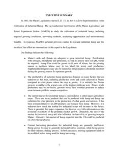 EXECUTIVE SUMMARY In 2003, the Maine Legislature enacted L.D. 53, an Act to Allow Experimentation in the Cultivation of Industrial Hemp. The Act authorized the Director of the Maine Agricultural and Forest Experiment Sta