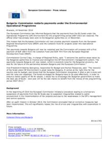 European Commission - Press release  Bulgaria: Commission restarts payments under the Environmental Operational Programme Brussels, 14 November 2014 The European Commission has informed Bulgaria that the payments from th