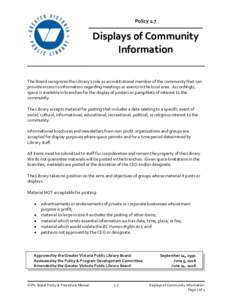 Policy 2.7  Displays of Community Information The Board recognizes the Library’s role as an institutional member of the community that can provide access to information regarding meetings or events in the local area. A