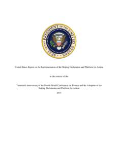 United States Report on the Implementation of the Beijing Declaration and Platform for Action  in the context of the Twentieth Anniversary of the Fourth World Conference on Women and the Adoption of the Beijing Declarati