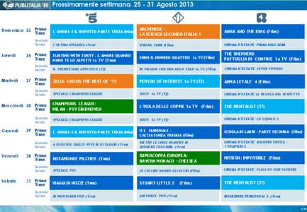 Prossimamente settimana[removed]Agosto[removed]Domenica 25 Prime Time Seconda Serata