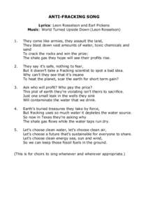 ANTI-FRACKING SONG Lyrics: Leon Rosselson and Earl Pickens Music: World Turned Upside Down (Leon Rosselson) 1.  They come like armies, they assault the land,