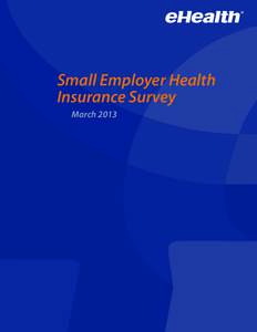 Small Employer Health Insurance Survey March 2013 Table of Contents Introduction and Methodology. . . . . . . . . . . . . . . . . . . . . . . . . . . . . . . . . . . . . . . . . . . . . . . . . . . . . . . . . . . . . .