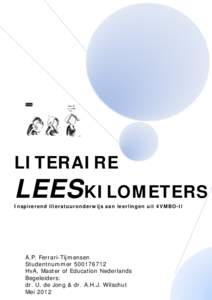 LITERAIRE  LEESKILOMETERS Inspirerend literatuuronderwijs aan leerlingen uit 4VMBO-tl  A.P. Ferrari-Tijmensen