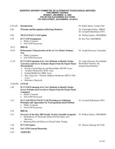 SCIENTIFIC ADVISORY COMMITTEE ON ALTERNATIVE TOXICOLOGICAL METHODS PRELIMINARY AGENDA MONDAY, DECEMBER 12, 2005 THE HILTON ALEXANDRIA OLD TOWN 1767 KING STREET, ALEXANDRIA, VA 22314