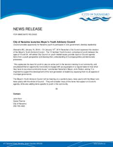 NEWS RELEASE FOR IMMEDIATE RELEASE City of Nanaimo launches Mayor’s Youth Advisory Council Council provides opportunity for Nanaimo youth to participate in civic government, develop leadership th