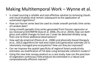 Making Multitemporal Work – Wynne et al. • Is crowd sourcing a reliable and cost-effective solution to removing clouds and cloud shadows that remain subsequent to the application of automated algorithms? • How can 